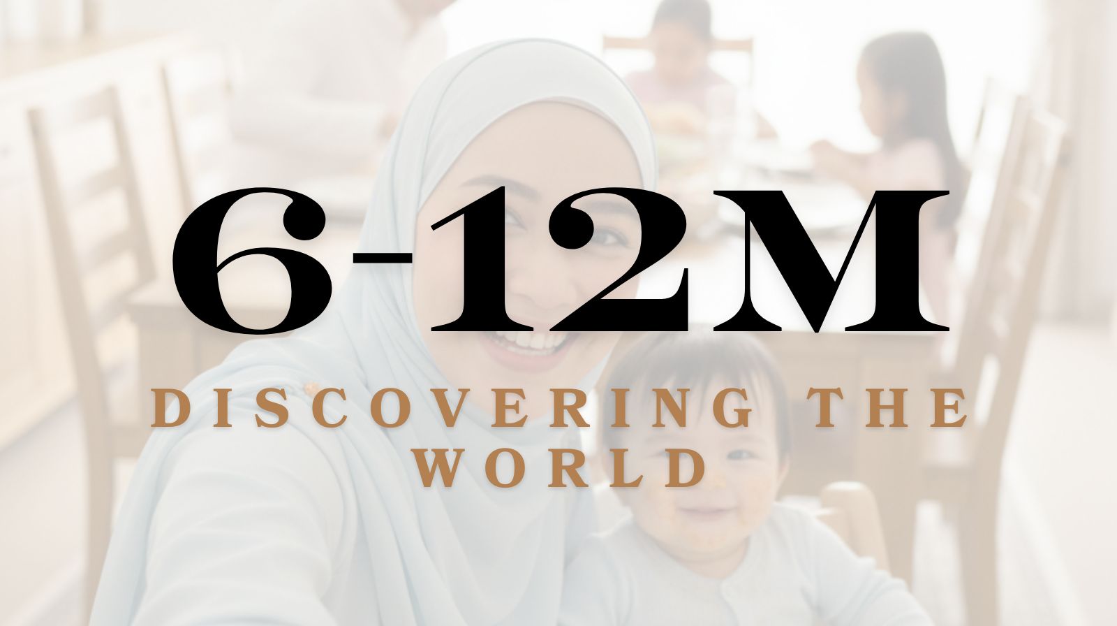 6-12 Months: Discovering the World